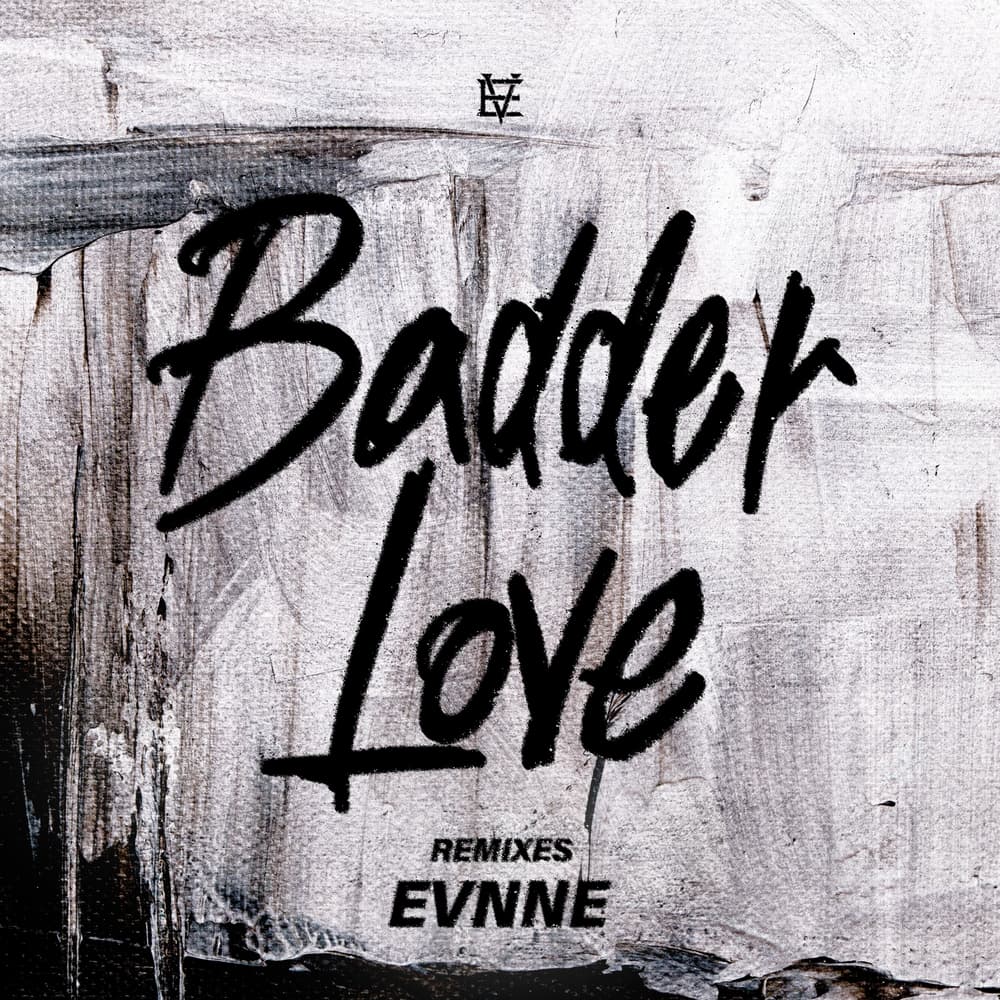 Badder Love (Red / Neon / Chrome Remixes) — EVNNE